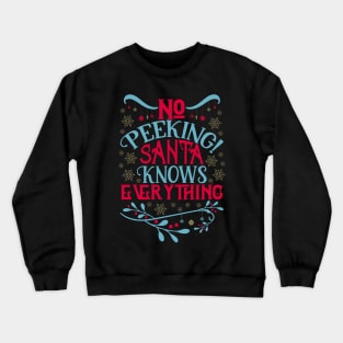 No Peeking Santa Knows Everything Crewneck Sweatshirt